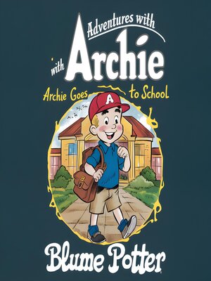 cover image of Archie Goes to School